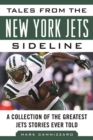 Tales from the New York Jets Sideline : A Collection of the Greatest Jets Stories Ever Told - Book