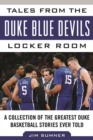 Tales from the Duke Blue Devils Locker Room : A Collection of the Greatest Duke Basketball Stories Ever Told - eBook