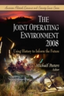 The Joint Operating Environment 2008 - Using History to Inform the Future - eBook