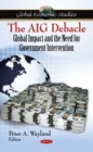 The AIG Debacle : Global Impact and the Need for Government Intervention - eBook