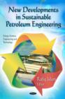 New Developments in Sustainable Petroleum Engineering - Book