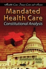 Mandated Health Care : Constitutional Analysis - Book