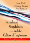 Victimhood, Vengefulness, and the Culture of Forgiveness - eBook