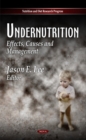 Undernutrition : Effects, Causes & Management - Book