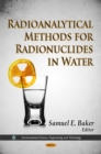 Radioanalytical Methods for Radionuclides in Water - Book