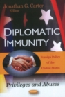 Diplomatic Immunity : Privileges & Abuses - Book