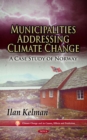 Municipalities Addressing Climate Change : A Case Study of Norway - eBook
