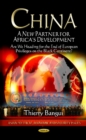 China : A New Partner for Africa's Development - Are We Heading for the End of European Privileges on the Black Continent? - Book