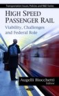 High Speed Passenger Rail : Viability, Challenges and Federal Role - eBook