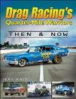 Drag Racing's Quarter-Mile Warriors Then and Now - Book