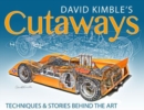 David Kimble's Cutaways : The Techniques and the Stories Behind the Art - Book