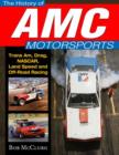 The History of AMC Motorsports : Trans-Am, Drag, Nascar, Land Speed and off-Road Racing - Book