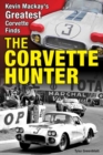 The Corvette Hunter : Kevin Mackay's Greatest Corvette Finds - Book