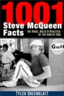 1001 Steve McQueen Facts : The Rides, Roles and Realities of the King of Cool - Book