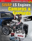 Swap LS Engines into Camaros & Firebirds : 1967-1981 - Book