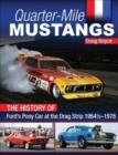 Quarter-Mile Mustangs : The History of Ford’s Pony Car at the Dragstrip 1964-1978 - Book
