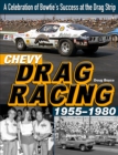 Chevy Drag Racing 1955-1980: A Celebration of Bowtie's Success at the Drag Strip - eBook