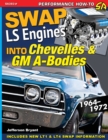 Swap LS Engines into Chevelles & GM A-Bodies : 1964-1972 - Book