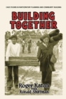 Building Together : Case Studies in Participatory Planning and Community Building - Book