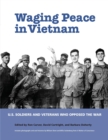 Waging Peace in Vietnam : US Soldiers and Veterans Who Opposed the War - Book