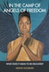 In the Camp of Angels of Freedom : What Does It Mean to Be Educated? - Book