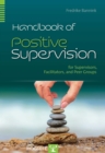 Handbook of Positive Supervision for Supervisors, Facilitators, and Peer Groups - eBook