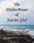 The Hidden Power & Just Be Glad : The Collected "New Thought" Wisdom of Thomas Troward and Christian D. Larson - Book