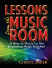 Lessons From the Music Room : A How-To Guide for the Beginning Music Teacher - Book