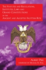 The Statutes and Regulations, Institutes, Laws and Grand Constitutions : of the Ancient and Accepted Scottish Rite - Book