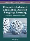 Computer-Enhanced and Mobile-Assisted Language Learning : Emerging Issues and Trends - Book