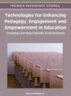 Technologies for Enhancing Pedagogy, Engagement and Empowerment in Education : Creating Learning-Friendly Environments - Book