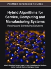 Hybrid Algorithms for Service, Computing and Manufacturing Systems : Routing and Scheduling Solutions - Book