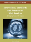 Innovations, Standards, and Practices of Web Services : Emerging Research Topics - Book