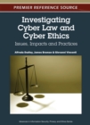 Investigating Cyber Law and Cyber Ethics : Issues, Impacts and Practices - Book