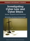Investigating Cyber Law and Cyber Ethics: Issues, Impacts and Practices - eBook