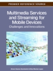 Multimedia Services and Streaming for Mobile Devices : Challenges and Innovations - Book