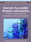 Internet Accessible Remote Laboratories : Scalable E-Learning Tools for Engineering and Science Disciplines - Book