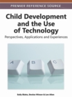 Child Development and the Use of Technology : Perspectives, Applications and Experiences - Book