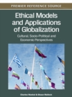 Ethical Models and Applications of Globalization : Cultural, Socio-Political and Economic Perspectives - Book