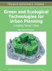 Green and Ecological Technologies for Urban Planning : Creating Smart Cities - Book