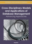 Cross-Disciplinary Models and Applications of Database Management : Advancing Approaches - Book