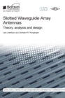 Slotted Waveguide Array Antennas : Theory, analysis and design - Book