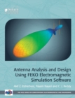 Antenna Analysis and Design using FEKO Electromagnetic Simulation Software - Book