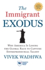 The Immigrant Exodus : Why America Is Losing the Global Race to Capture Entrepreneurial Talent - Book