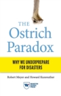 The Ostrich Paradox : Why We Underprepare for Disasters - Book