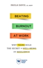 Beating Burnout at Work : Why Teams Hold the Secret to Well-Being and Resilience - Book
