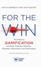For the Win, Revised and Updated Edition : The Power of Gamification and Game Thinking in Business, Education, Government, and Social Impact - Book
