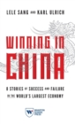 Winning in China : 8 Stories of Success and Failure in the World's Largest Economy - Book