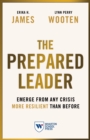 The Prepared Leader : Emerge from Any Crisis More Resilient Than Before - Book