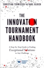 The Innovation Tournament Handbook : A Step-by-Step Guide to Finding Exceptional Solutions to Any Challenge - Book